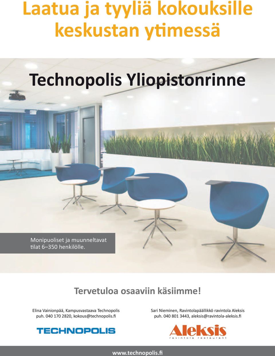 Elina Vainionpää, Kampusvastaava Technopolis puh. 040 170 2820, kokous@technopolis.