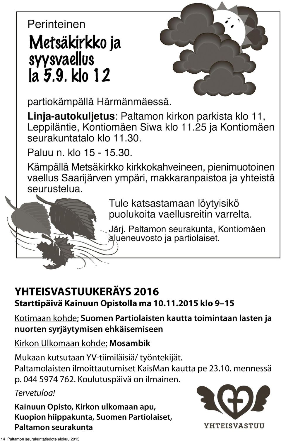 Ulkomaan kohde; Mosambik Mukaan kutsutaan YV-tiimiläisiä/ työntekijät. Paltamolaisten ilmoittautumiset KaisMan kautta pe 23.10.