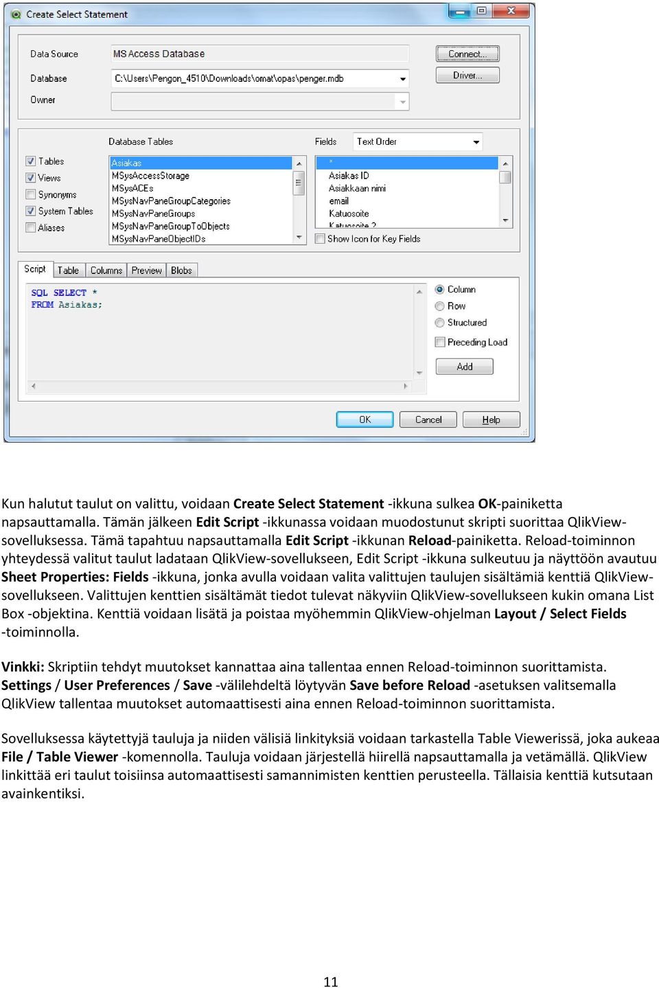 Reload-toiminnon yhteydessä valitut taulut ladataan QlikView-sovellukseen, Edit Script -ikkuna sulkeutuu ja näyttöön avautuu Sheet Properties: Fields -ikkuna, jonka avulla voidaan valita valittujen