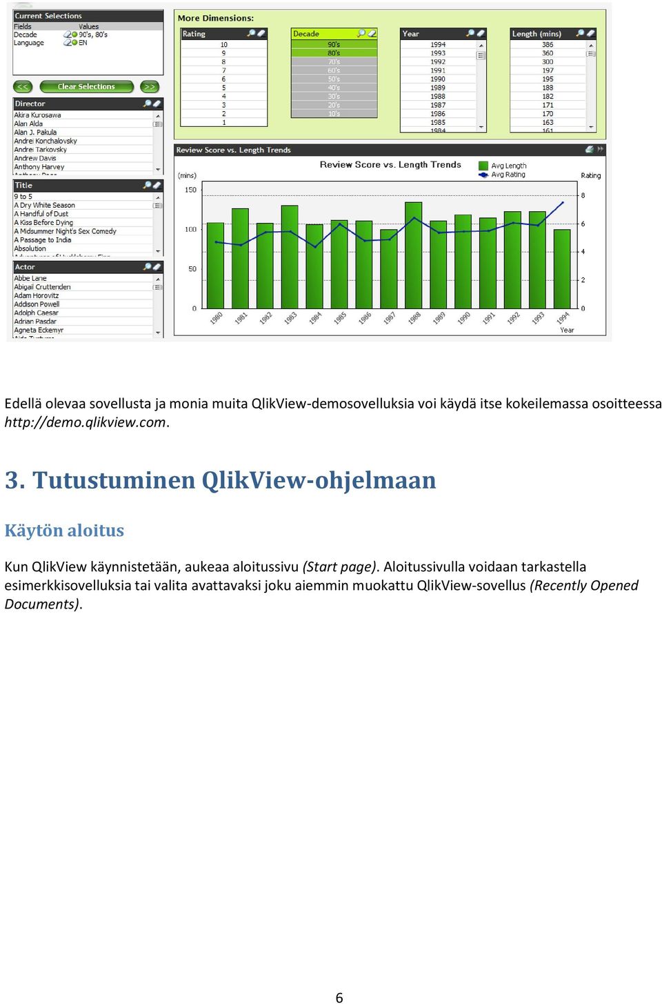 Tutustuminen QlikView-ohjelmaan Käytön aloitus Kun QlikView käynnistetään, aukeaa aloitussivu