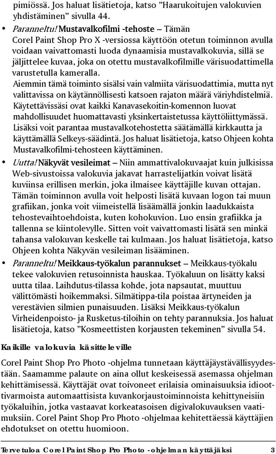 mustavalkofilmille värisuodattimella varustetulla kameralla.