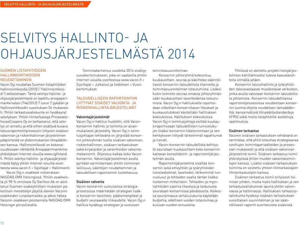 Yhtiön tarkastusvaliokunta on hyväksynyt selvityksen.