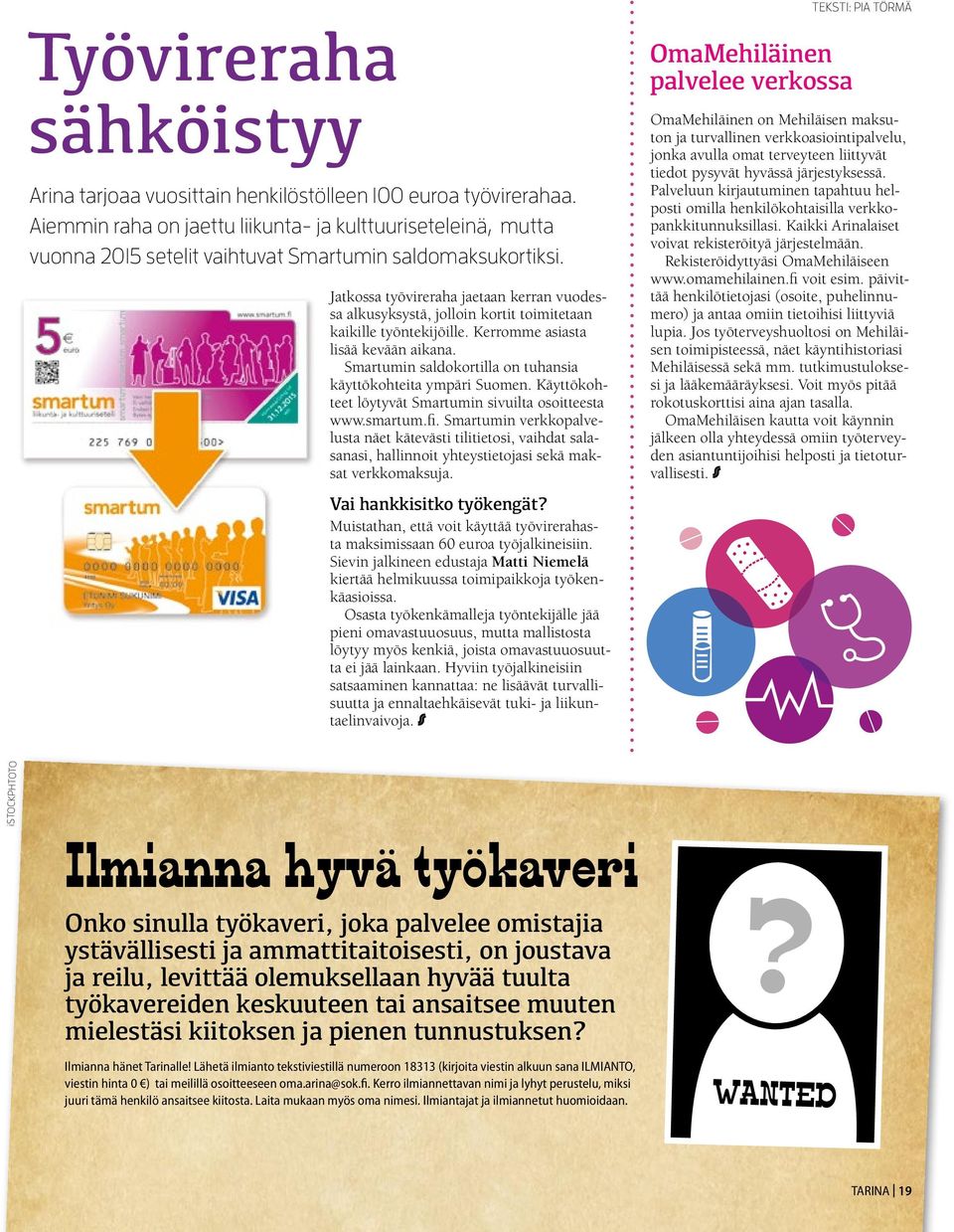 Jatkossa työvireraha jaetaan kerran vuodessa alkusyksystä, jolloin kortit toimitetaan kaikille työntekijöille. Kerromme asiasta lisää kevään aikana.