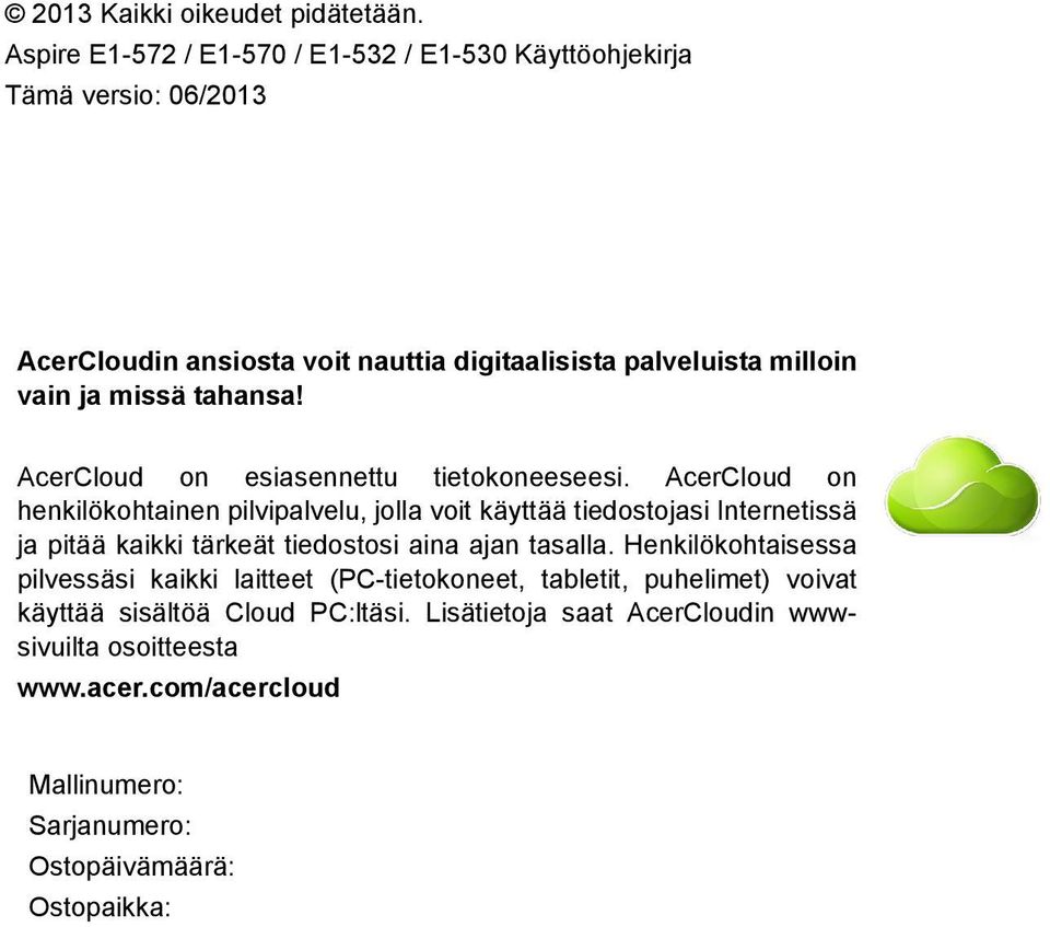 tahansa! AcerCloud on esiasennettu tietokoneeseesi.