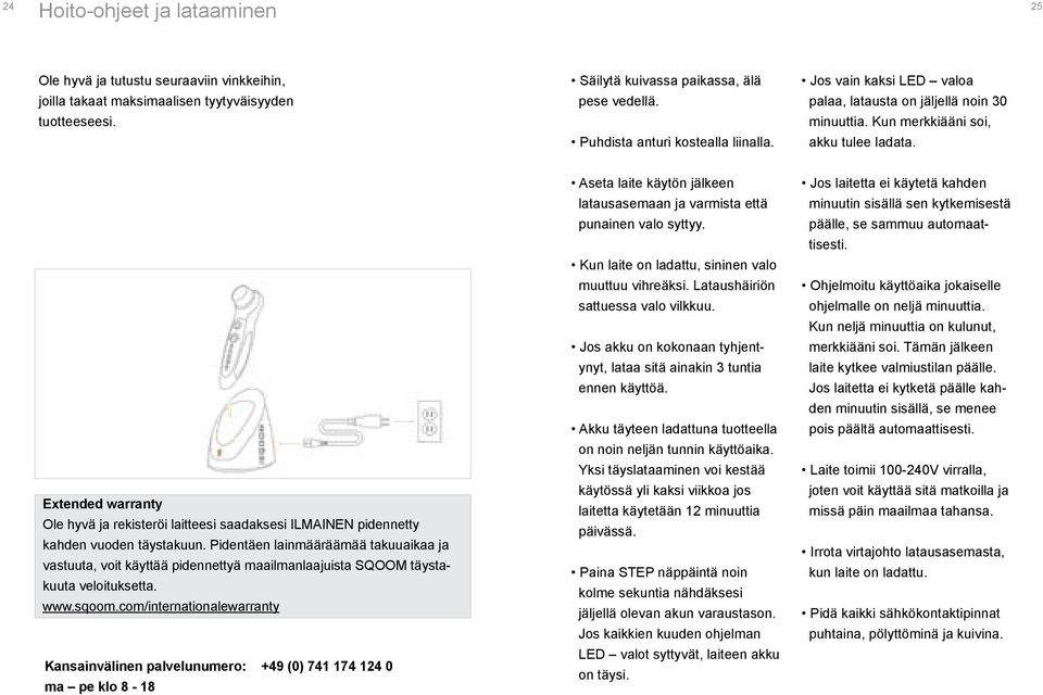 Extended warranty Ole hyvä ja rekisteröi laitteesi saadaksesi ILMAINEN pidennetty kahden vuoden täystakuun.