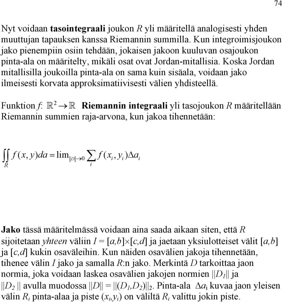 Koska Jordan mitallisilla joukoilla pinta-ala on sama kuin sisäala, voidaan jako ilmeisesti korvata approksimatiivisesti välien yhdisteellä.