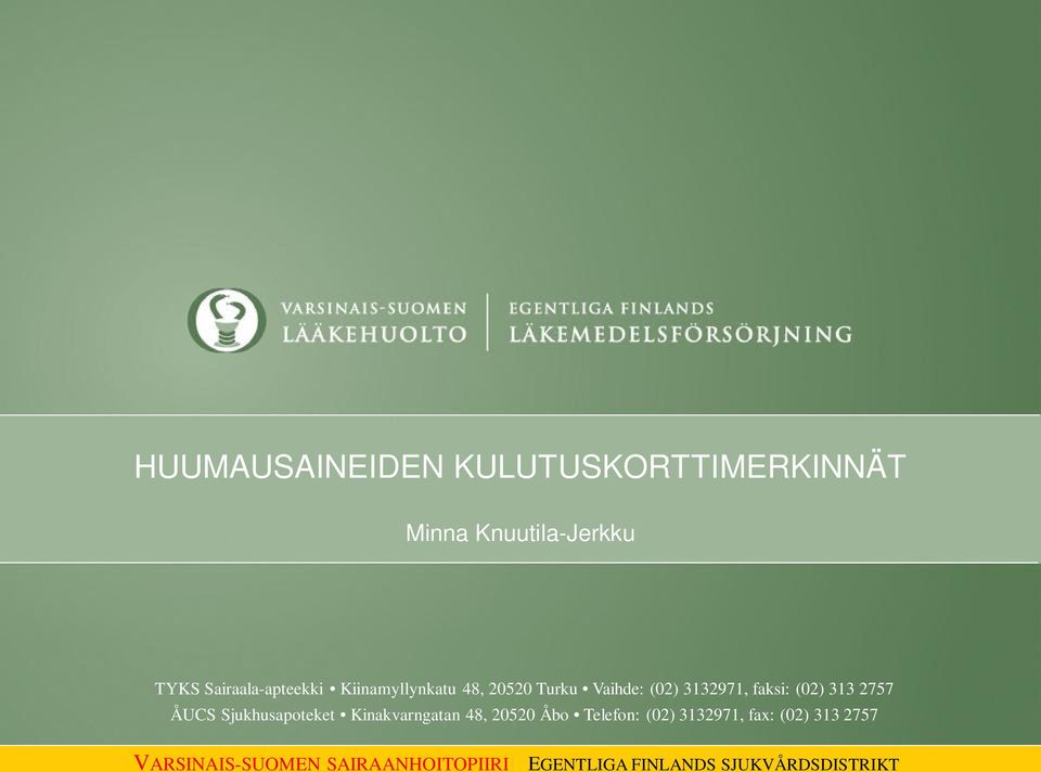 (02) 3132971, faksi: (02) 313 2757 ÅUCS Sjukhusapoteket