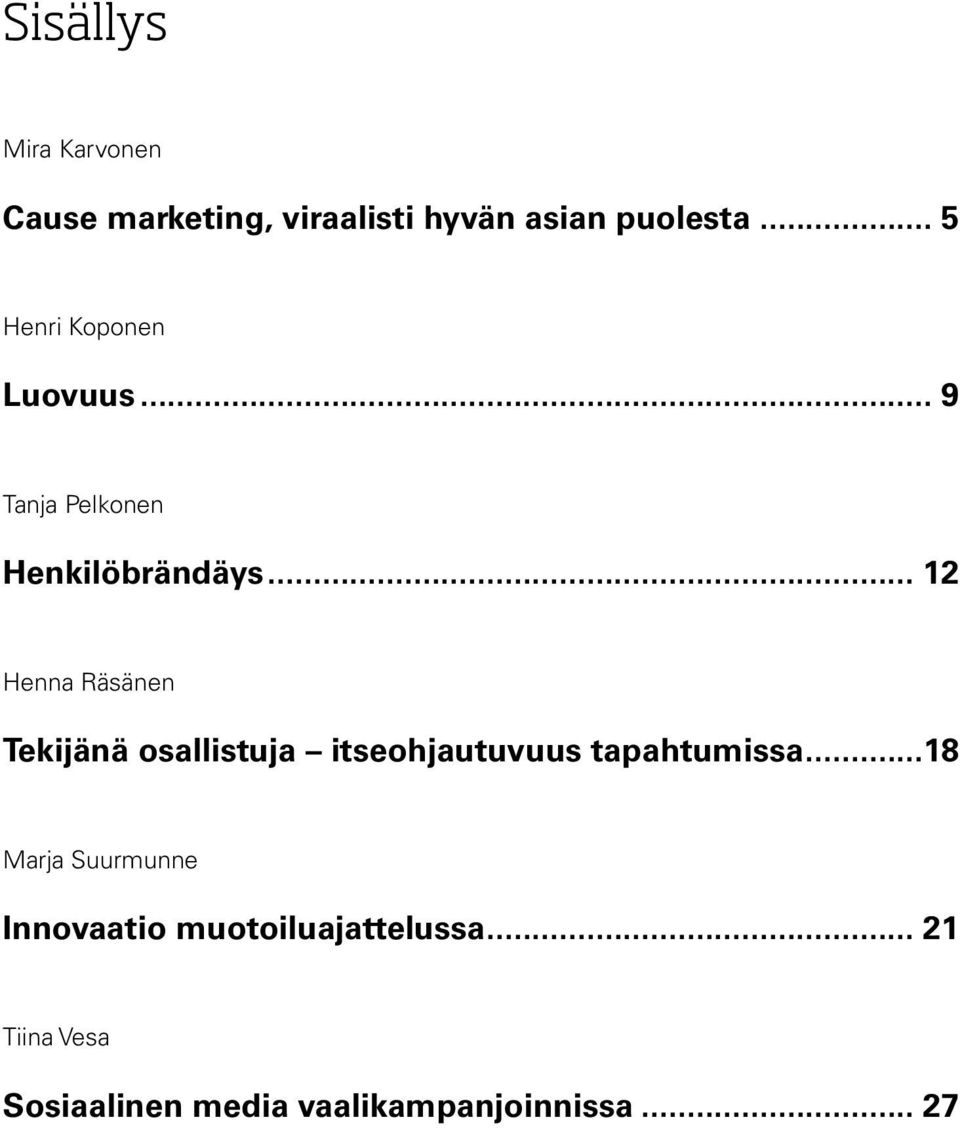 .. 12 Henna Räsänen Tekijänä osallistuja itseohjautuvuus tapahtumissa.