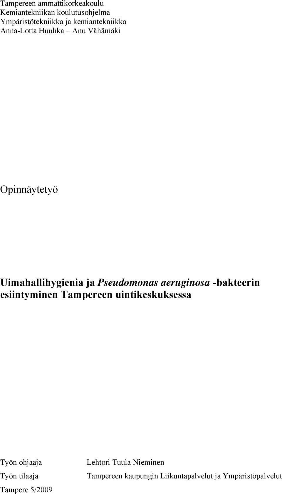 Pseudomonas aeruginosa -bakteerin esiintyminen Tampereen uintikeskuksessa Työn ohjaaja