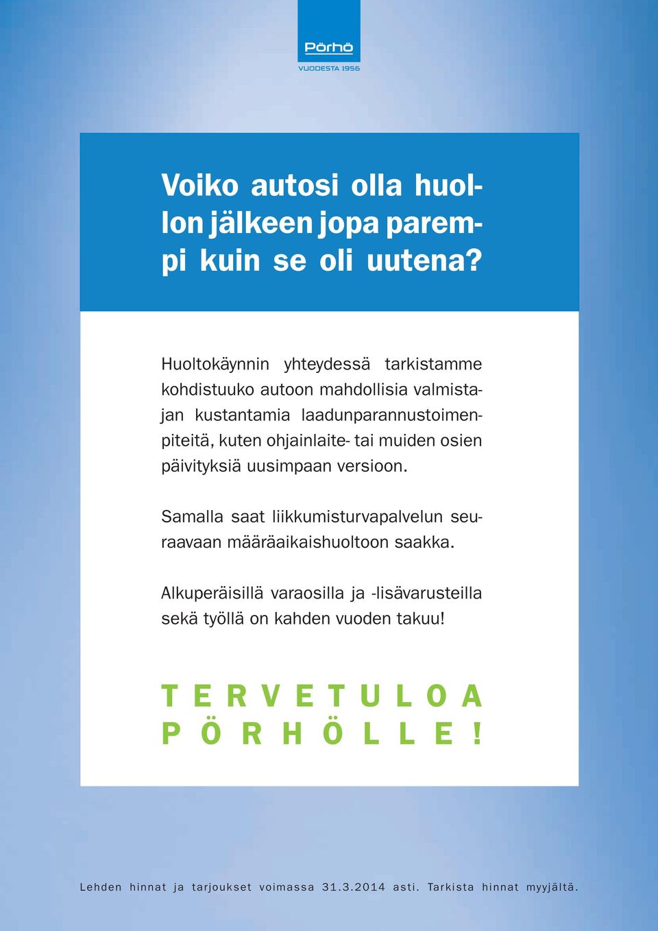 ohjainlaite- tai muiden osien päivityksiä uusimpaan versioon.