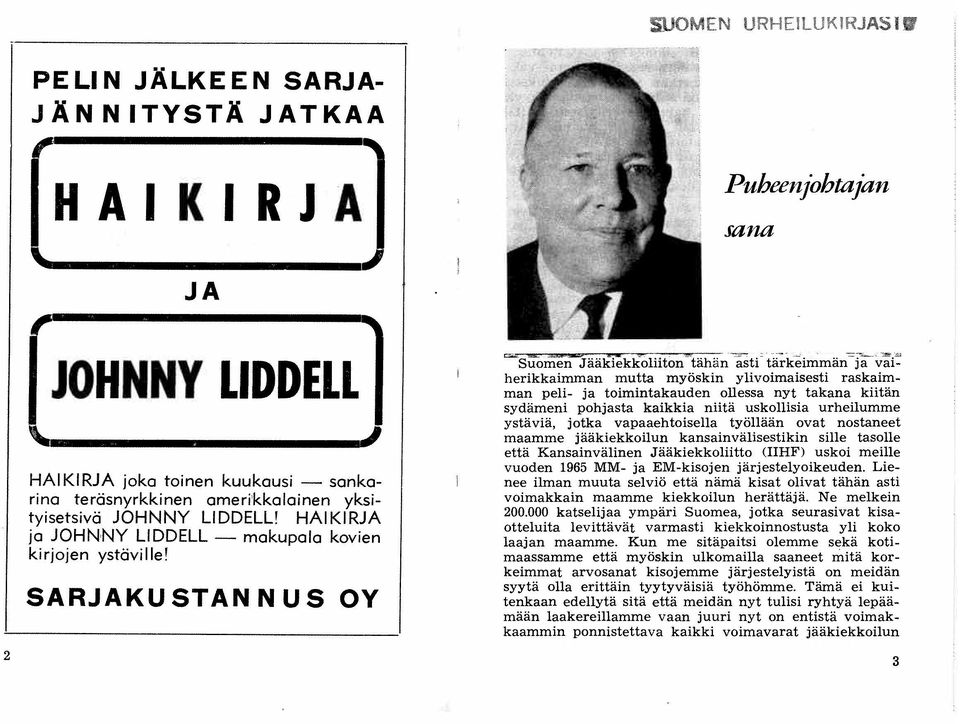 SARJAKU STAN N U S OY """s:7'omen JääkTekkoliiton'tähän astf tärkeimmän=~v~i~ herikkaimman mutta myöskin ylivoimaisesti raskaimman peli- ja toimintakauden ollessa nyt takana kiitän sydämeni pohjasta