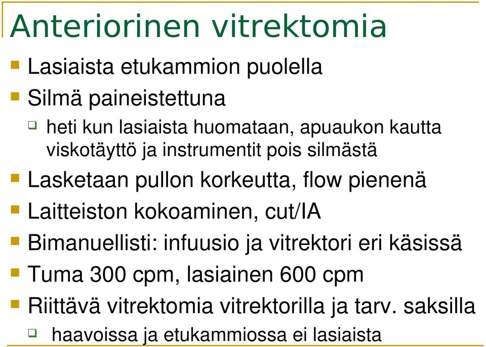 pienenä Laitteiston kokoaminen, cut/ia Bimanuellisti: infuusio ja vitrektori eri käsissä Tuma 300 cpm,