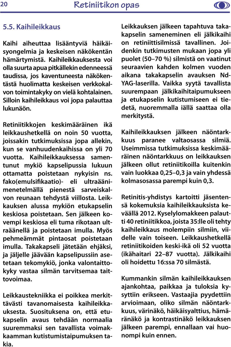 Silloin kaihileikkaus voi jopa palauttaa lukunäön.