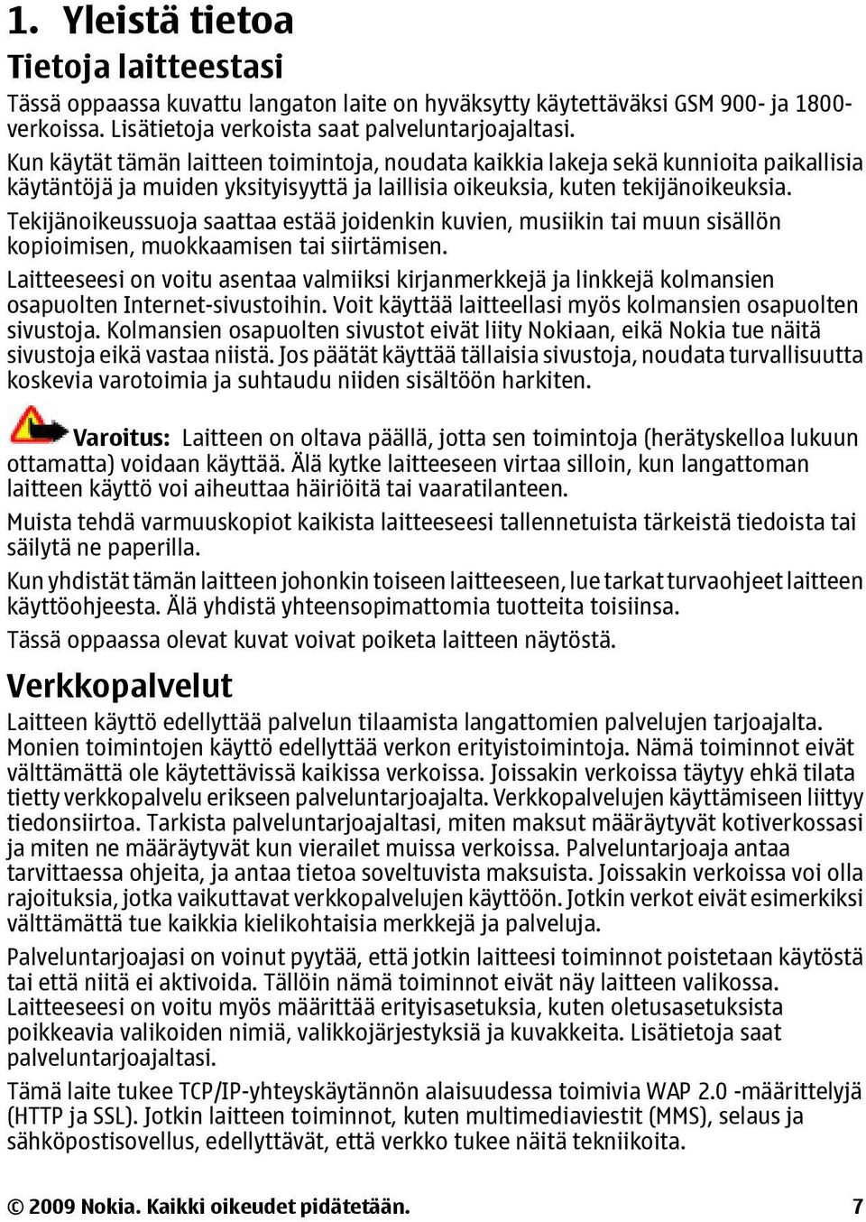 Tekijänoikeussuoja saattaa estää joidenkin kuvien, musiikin tai muun sisällön kopioimisen, muokkaamisen tai siirtämisen.
