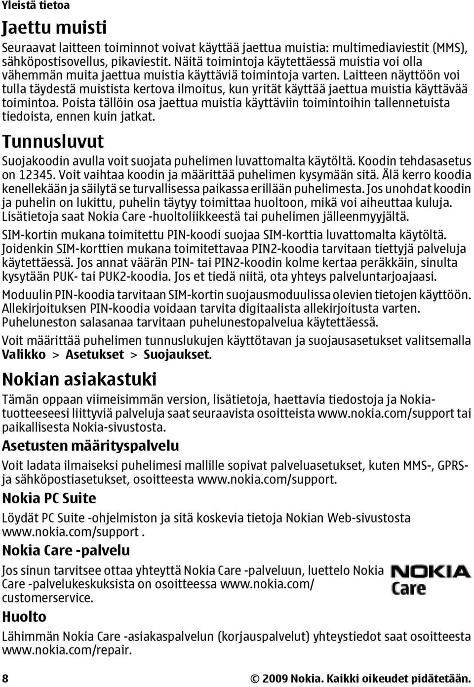 Laitteen näyttöön voi tulla täydestä muistista kertova ilmoitus, kun yrität käyttää jaettua muistia käyttävää toimintoa.