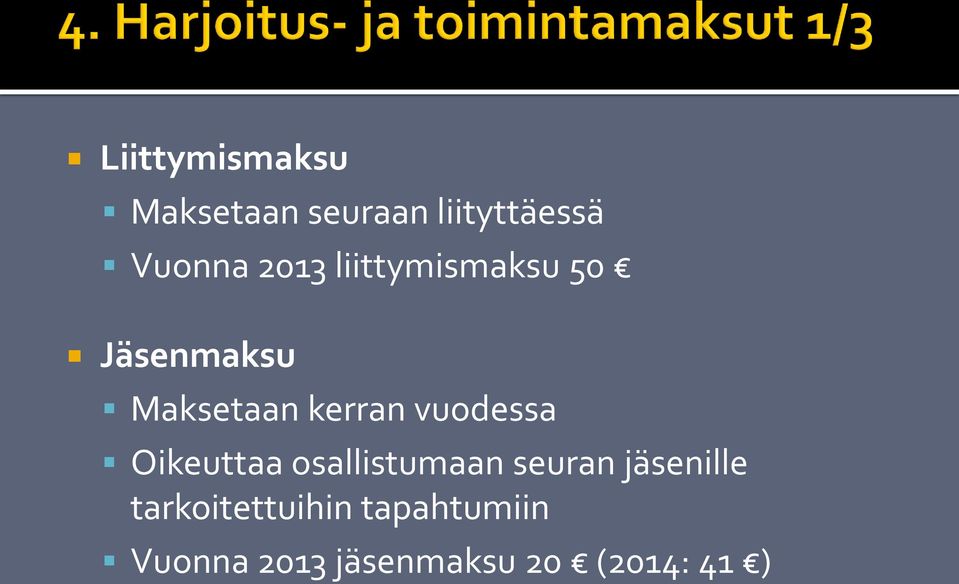 vuodessa Oikeuttaa osallistumaan seuran jäsenille