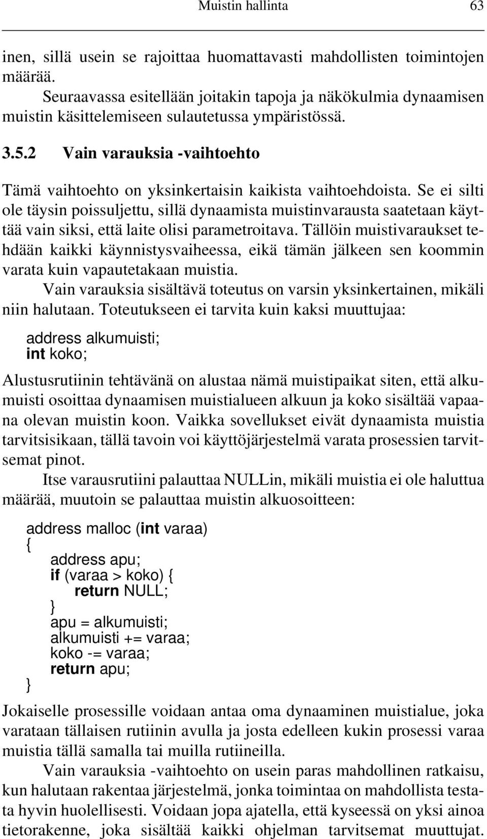 2 Vain varauksia -vaihtoehto Tämä vaihtoehto on yksinkertaisin kaikista vaihtoehdoista.