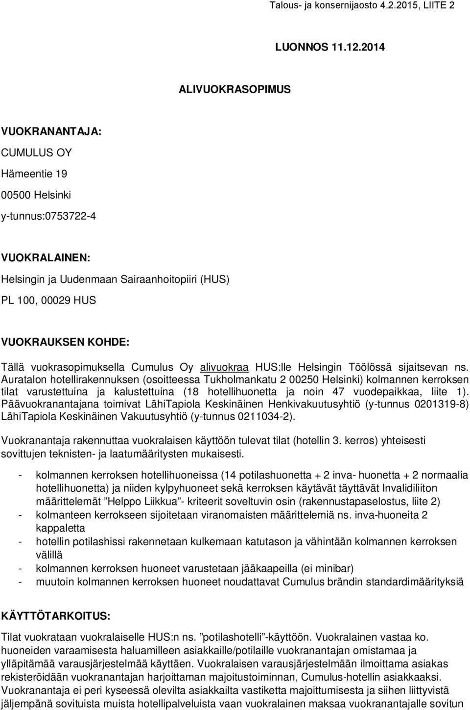 vuokrasopimuksella Cumulus Oy alivuokraa HUS:lle Helsingin Töölössä sijaitsevan ns.