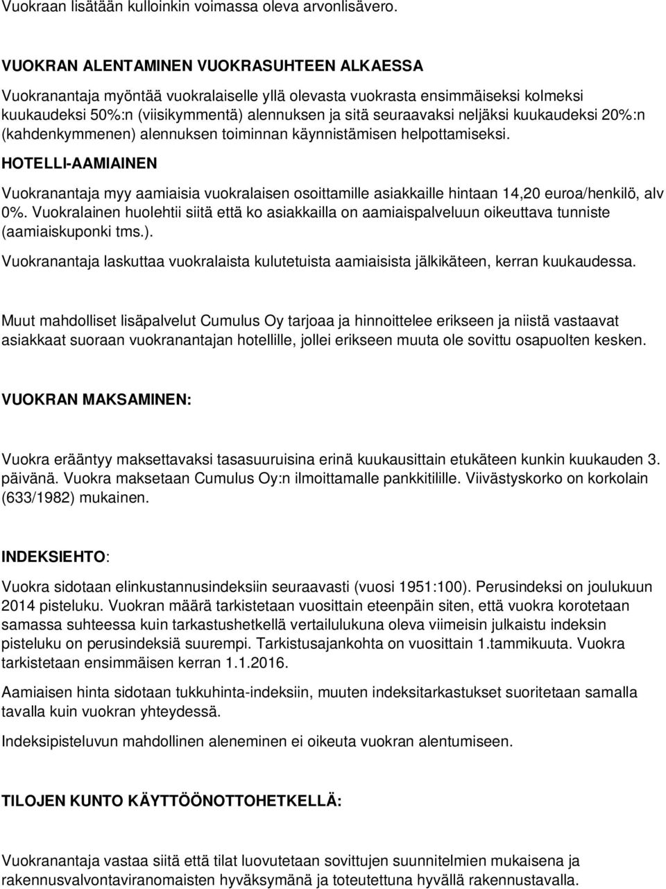 neljäksi kuukaudeksi 20%:n (kahdenkymmenen) alennuksen toiminnan käynnistämisen helpottamiseksi.