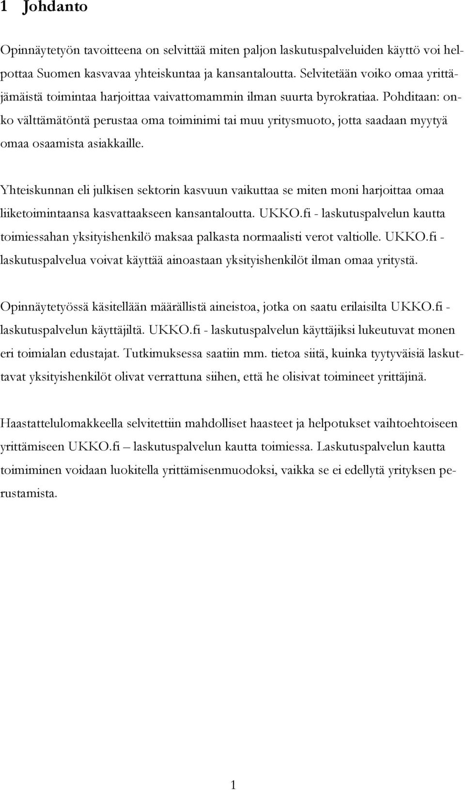 Pohditaan: onko välttämätöntä perustaa oma toiminimi tai muu yritysmuoto, jotta saadaan myytyä omaa osaamista asiakkaille.