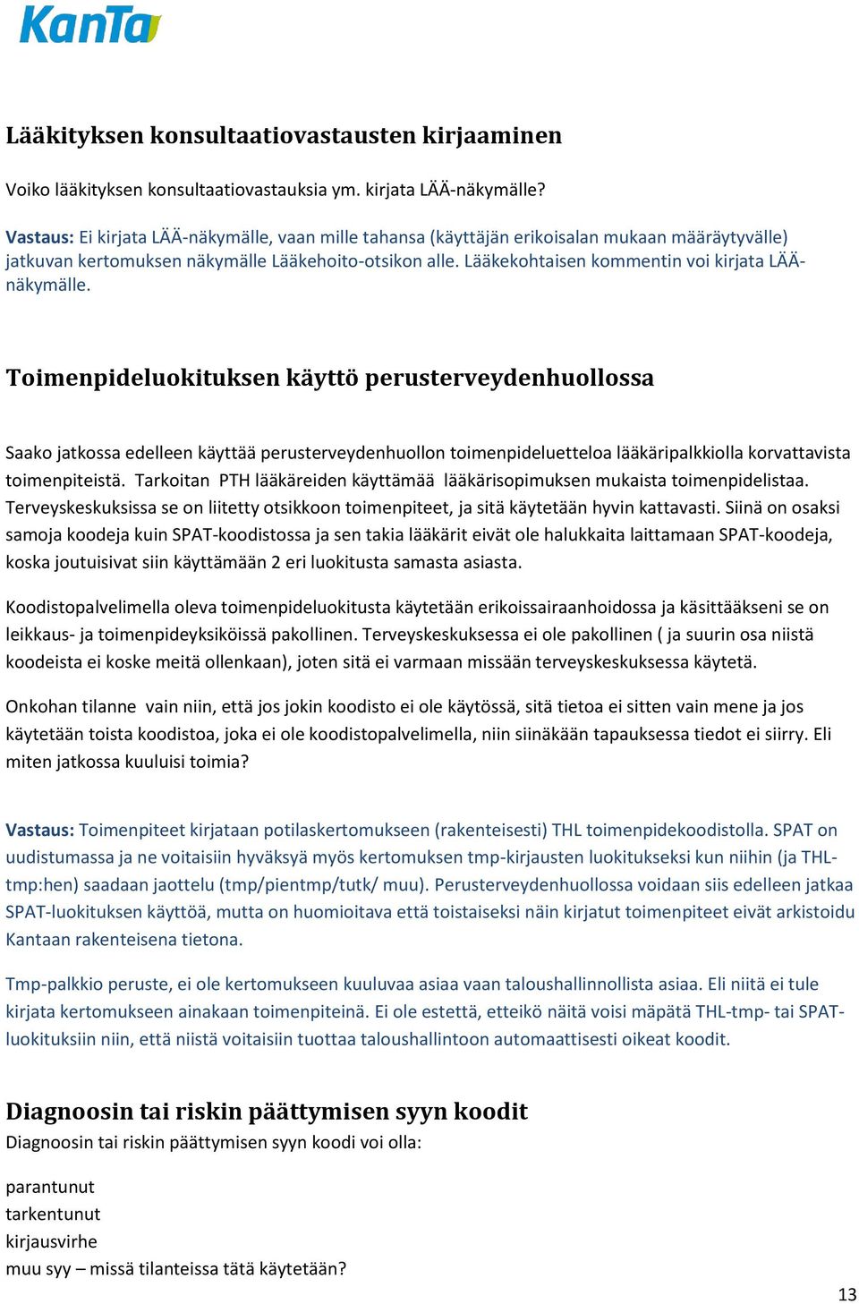 Lääkekohtaisen kommentin voi kirjata LÄÄnäkymälle.