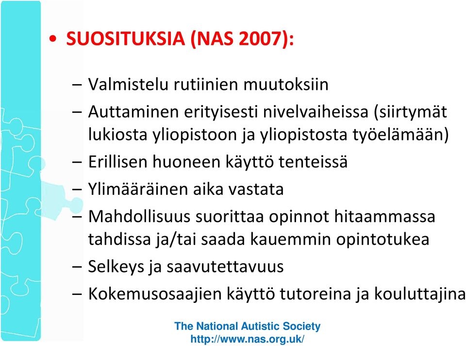 vastata Mahdollisuus suorittaa opinnot hitaammassa tahdissa ja/tai saada kauemmin opintotukea Selkeys ja