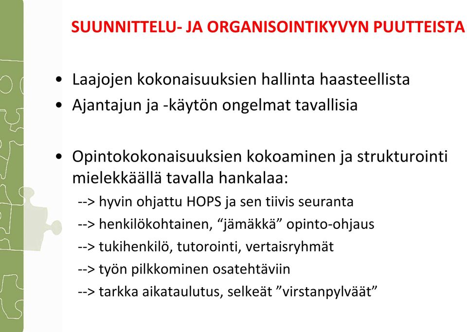 --> hyvinohjattuhops ja sen tiivis seuranta --> henkilökohtainen, jämäkkä jämäkkä opinto-ohjaus -->