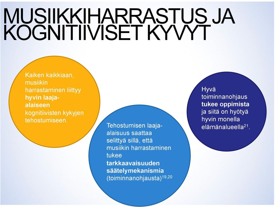 Tehostumisen laajaalaisuus saattaa selittyä sillä, että musiikin harrastaminen tukee