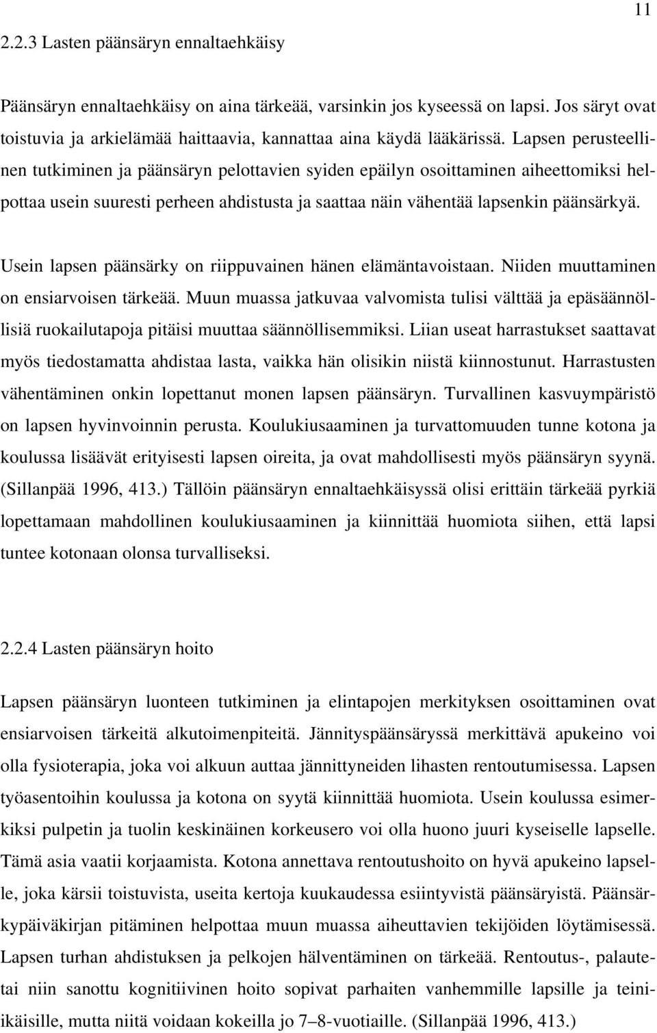 Usein lapsen päänsärky on riippuvainen hänen elämäntavoistaan. Niiden muuttaminen on ensiarvoisen tärkeää.