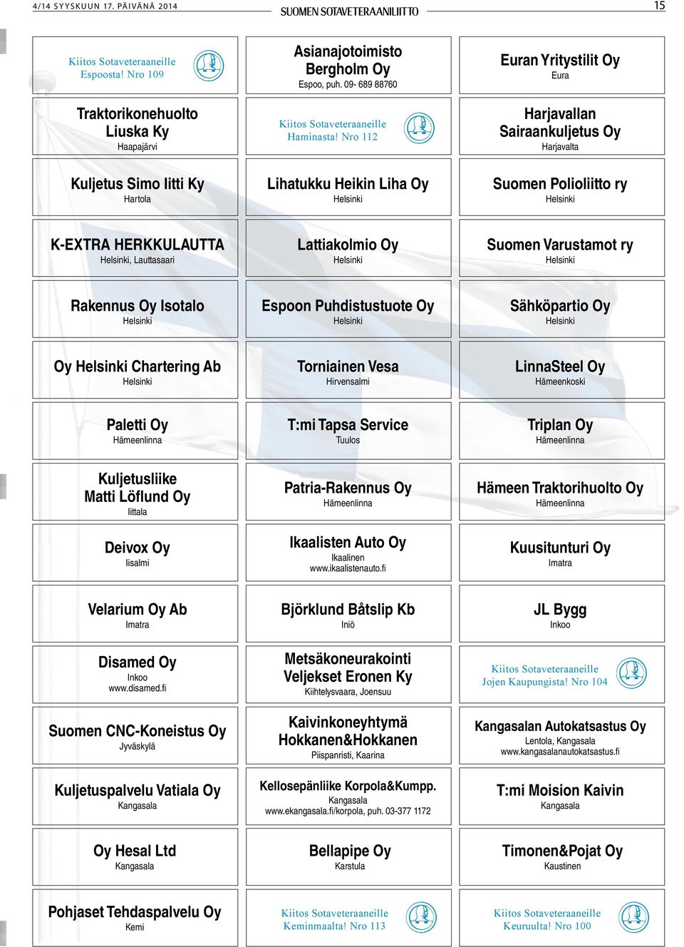 Nro 112 Euran Yritystilit Oy Eura Harjavallan Sairaankuljetus Oy Harjavalta Kuljetus Simo Iitti Ky Hartola Lihatukku Heikin Liha Oy Helsinki Suomen Polioliitto ry Helsinki K-EXTRA HERKKULAUTTA