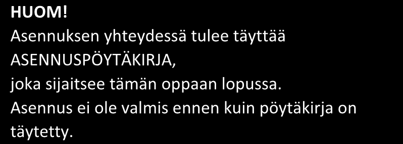 1. Tärkeää Turvallisuustiedot Tässä käsikirjassa selostetaan asennus- ja huoltotoimenpiteitä, jotka tulisi teettää ammattilaisella.