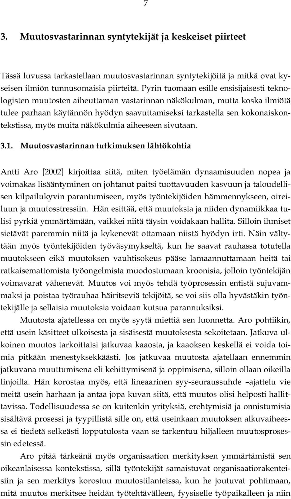 kokonaiskontekstissa, myös muita näkökulmia aiheeseen sivutaan. 3.1.