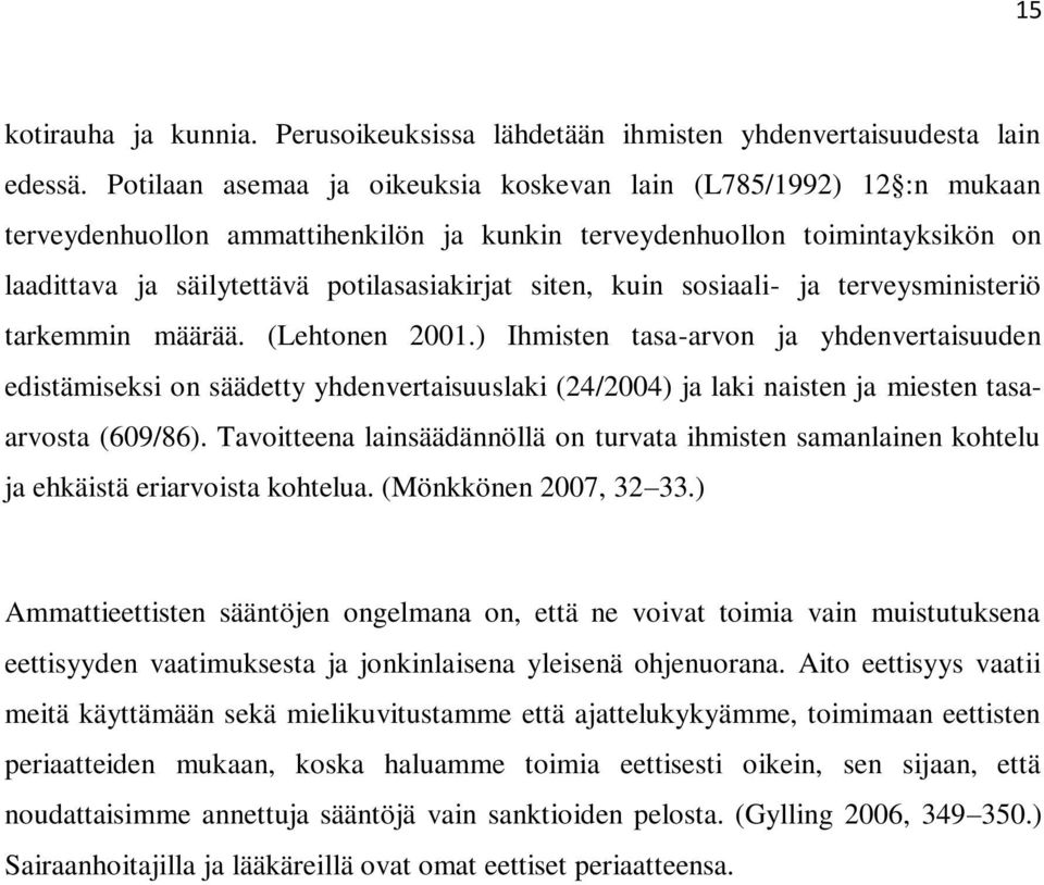 kuin sosiaali- ja terveysministeriö tarkemmin määrää. (Lehtonen 2001.