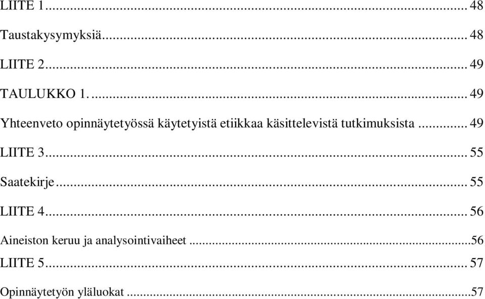 tutkimuksista... 49 LIITE 3... 55 Saatekirje... 55 LIITE 4.