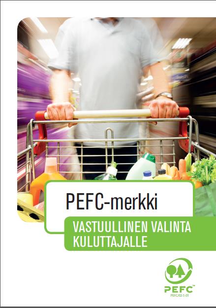 PEFC:n visio tulevaisuudesta Puu uusiutuvana ja kierrätettävänä materiaalina ja siitä valmistetut tuotteet tarjoavat kestäviä vaihtoehtoja Kiinnostus metsien hyvää hoitoa ja puun kestävää alkuperää