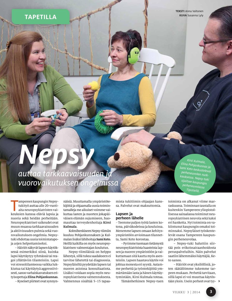 Tampereen kaupungin Nepsytukityö auttaa alle 20-vuotiaita neuropsykiatristen vaikeuksien kanssa eläviä lapsia ja nuoria sekä heidän perheitään.