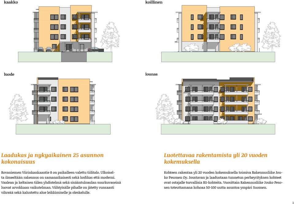 Viihtyisälle pihalle on jätetty runsaasti vihreää sekä kalustettu alue leikkimiselle ja oleskelulle.