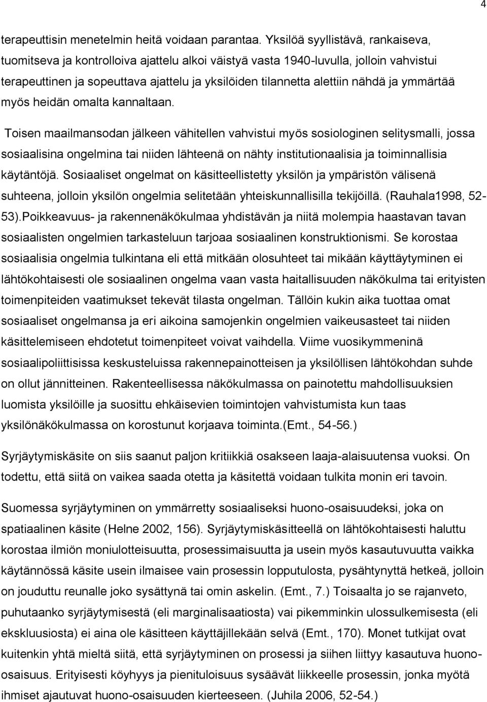 ja ymmärtää myös heidän omalta kannaltaan.