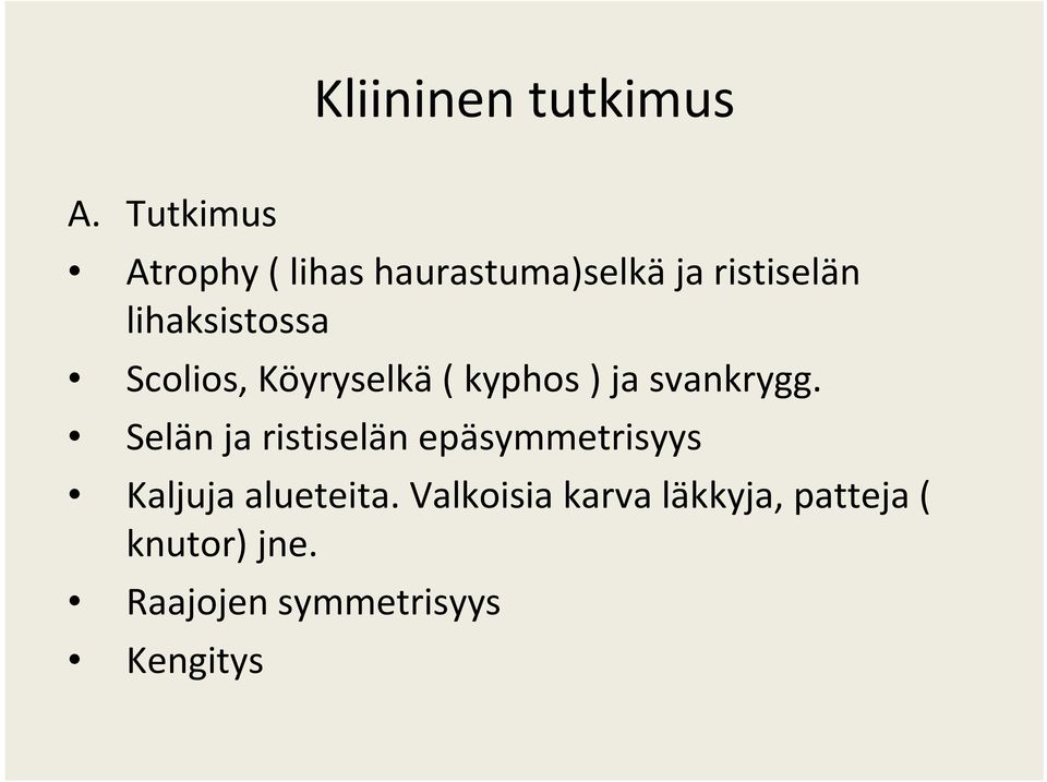 lihaksistossa Scolios, Köyryselkä( kyphos ) ja svankrygg.