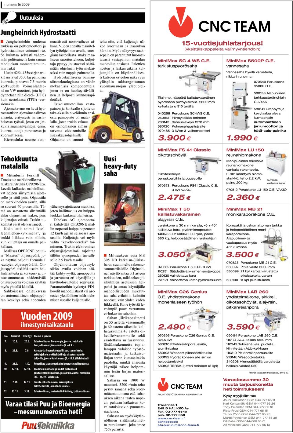 Voimanlähteenä on VW-moottori, jota hyödynnetään niin diesel- (DFG) kuin nestekaasu (TFG) -versionakin.