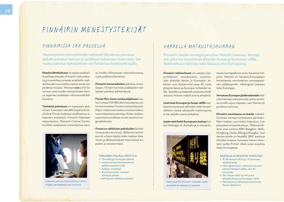 Varrella matkustajavirran Finnairin Aasian-strategia perustuu Helsinki Gateway -konseptiin, joka luo nopeimmat yhteydet Aasian ja Euroopan välille.