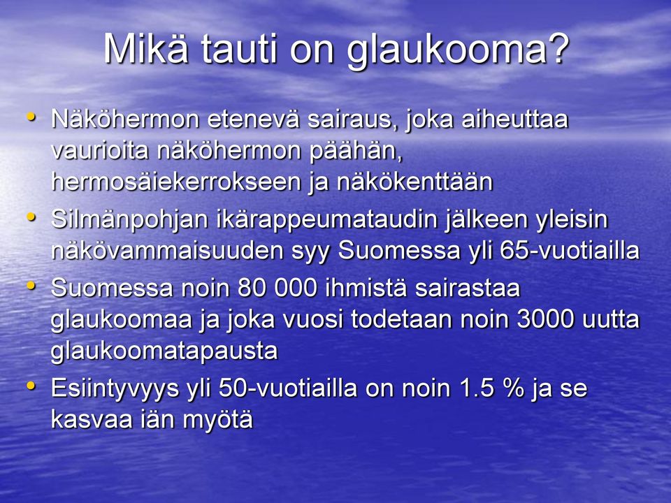 näkökenttään Silmänpohjan ikärappeumataudin jälkeen yleisin näkövammaisuuden syy Suomessa yli