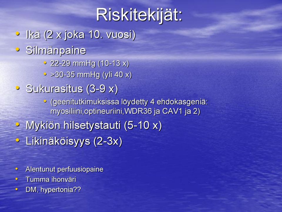 (3-9 x) (geenitutkimuksissa löydetty 4 ehdokasgeniä: