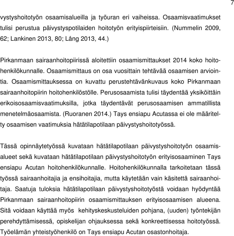 Osaamismittauksessa on kuvattu perustehtävänkuvaus koko Pirkanmaan sairaanhoitopiirin hoitohenkilöstölle.