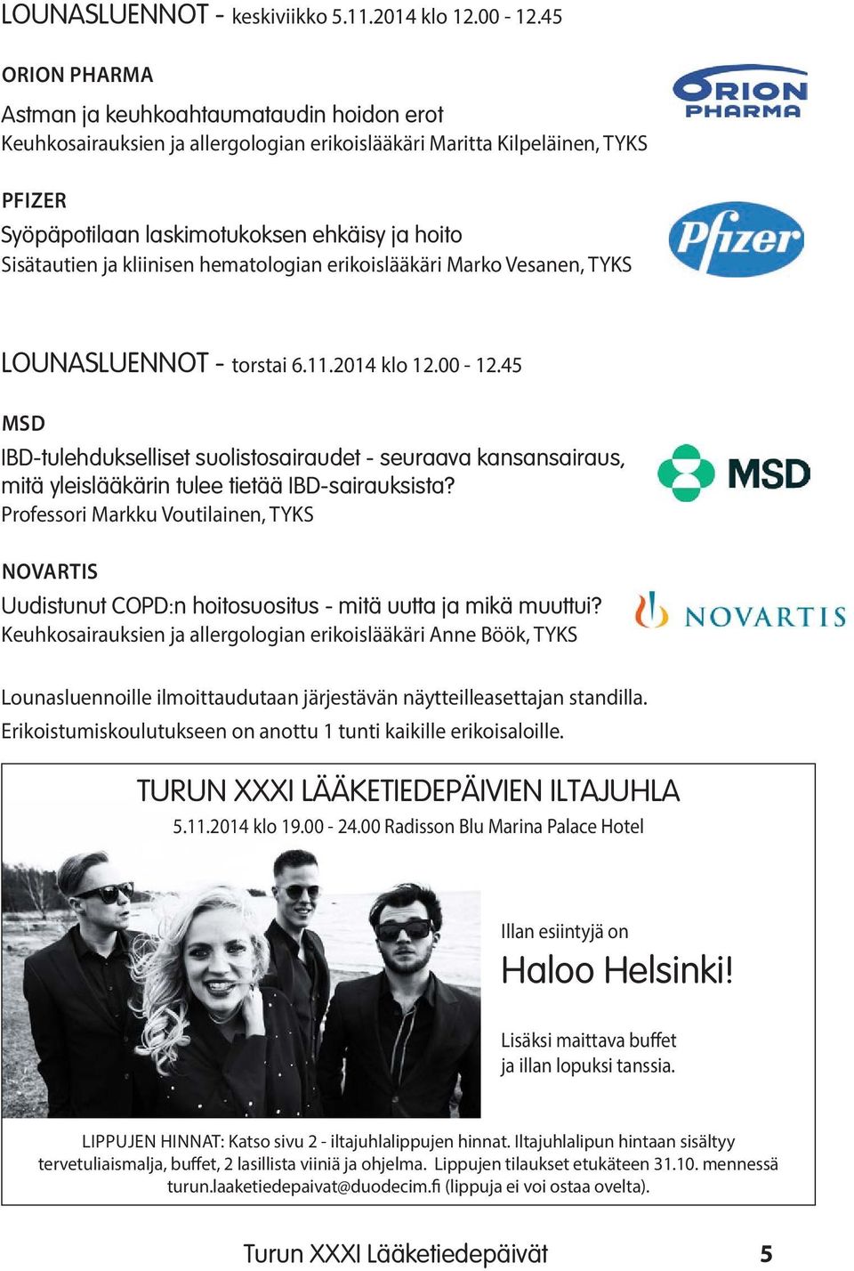 ja kliinisen hematologian erikoislääkäri Marko Vesanen, TYKS LOUNASLUENNOT - torstai 6.11.2014 klo 12.00-12.