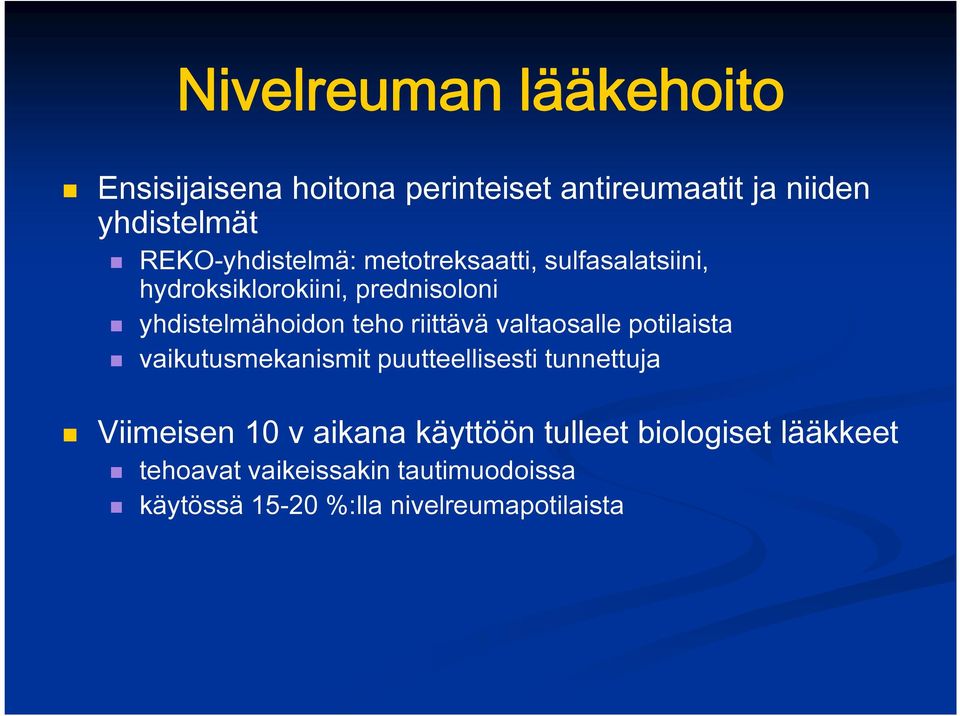 teho riittävä valtaosalle potilaista vaikutusmekanismit puutteellisesti tunnettuja Viimeisen 10 v