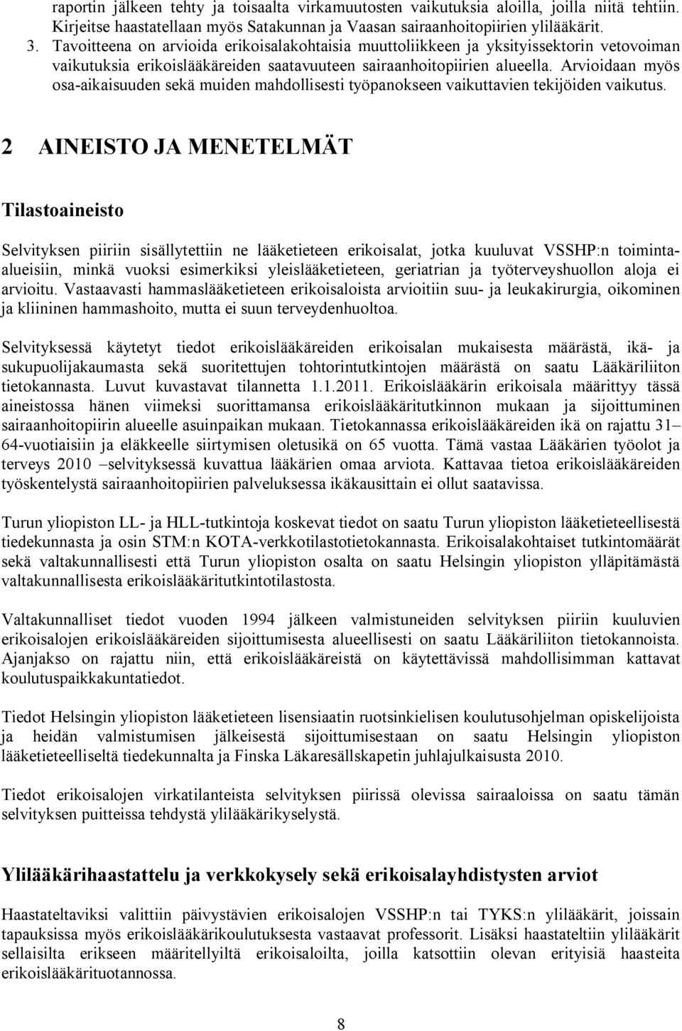 Arvioidaan myös osa-aikaisuuden sekä muiden mahdollisesti työpanokseen vaikuttavien tekijöiden vaikutus.