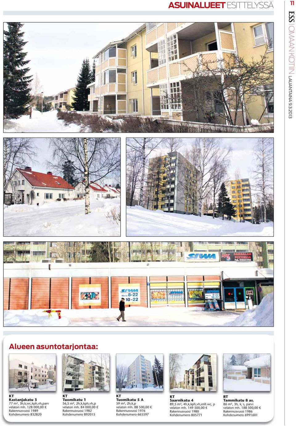 84 000,00 Rakennusvuosi 1982 Kohdenumero 892015 KT Tuomikatu 5 A 59 m², 2h,k,p velaton mh.