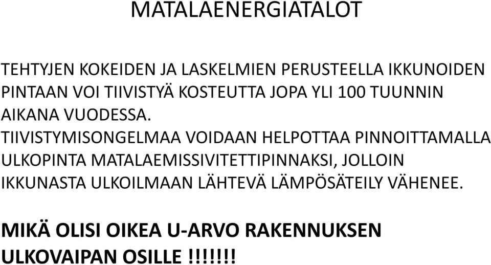 TIIVISTYMISONGELMAA VOIDAAN HELPOTTAA PINNOITTAMALLA ULKOPINTA