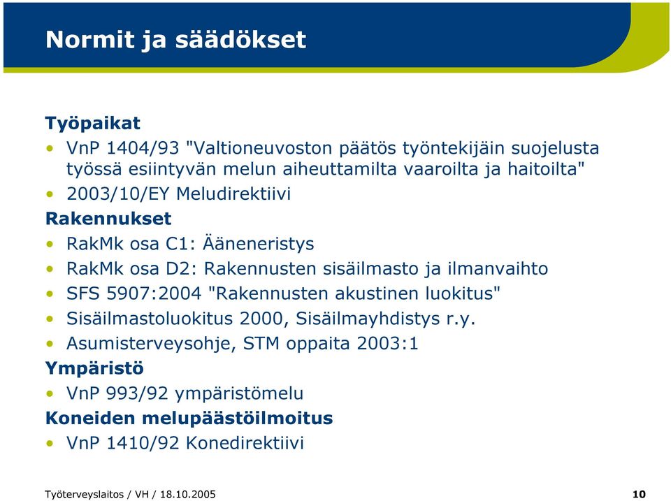 ilmanvaihto SFS 5907:2004 "Rakennusten akustinen luokitus" Sisäilmastoluokitus 2000, Sisäilmayh